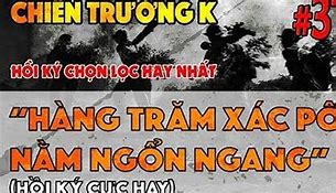 Hồi Ức Lính Đặc Công Chiến Trường K