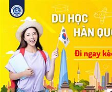 Muốn Du Học Hàn Quốc Cần Những Gì